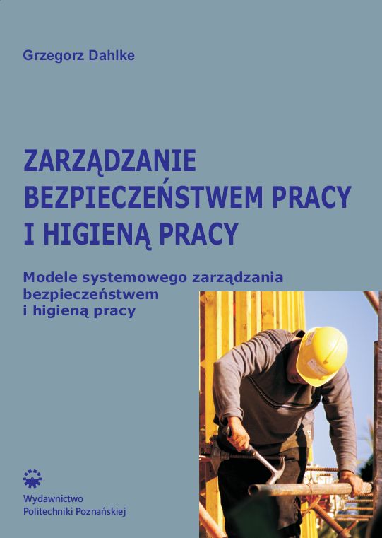 Zarządzanie bezpieczeństwem pracy i higieną pracy. Modele systemowego zarządzania bezpieczeństwem i higieną pracy