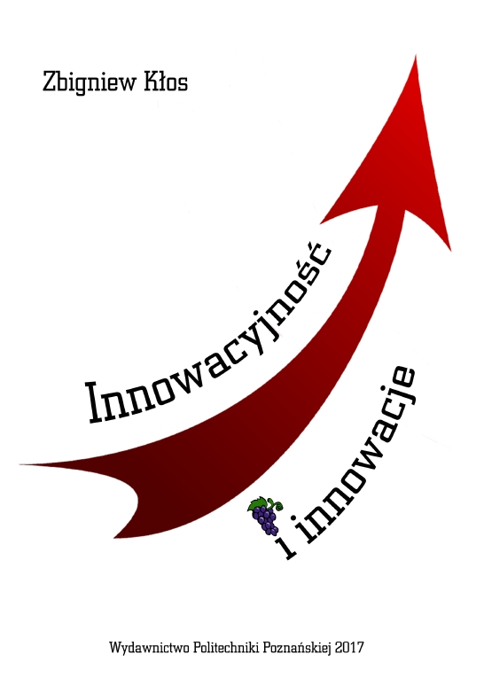 Innowacyjność i innowacje. Podstawy, uwarunkowania i rozwijanie 