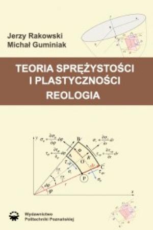 Teoria sprężystości i plastyczności. Reologia