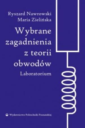 Wybrane zagadnienia z teorii obwodów. Laboratorium