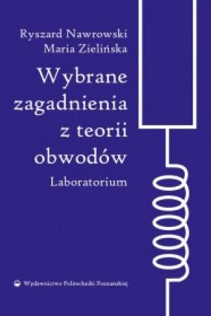 Wybrane zagadnienia z teorii obwodów. Laboratorium