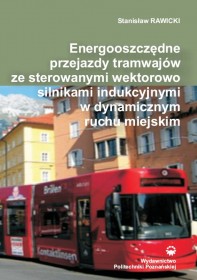 Energooszczędne przejazdy tramwajów ze sterowanymi wektorowo silnikami indukcyjnymi w dynamicznym ruchu miejskim