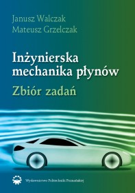 Inżynierska mechanika płynów. Zbiór zadań