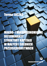 Makro- i mikroekonomiczne determinanty struktury kapitału w małych i średnich przedsiębiorstwach