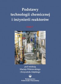 Podstawy technologii chemicznej i inżynierii reaktorów, część 1