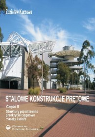 Stalowe konstrukcje prętowe. Część II. Struktury przestrzenne, przekrycia cięgnowe, maszty i wieże