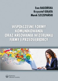 Współczesne formy komunikowania oraz kreowania wizerunku firmy i przedsiębiorcy