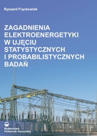 Zagadnienia elektroenergetyki w ujęciu statystycznych i probabilistycznych badań