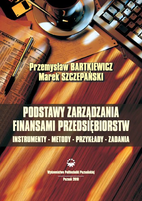 Podstawy zarządzania finansami przedsiębiorstw. Instrumenty - metody - przykłady - zadania