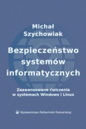 Bezpieczeństwo systemów informatycznych. Zaawansowane ćwiczenia w systemach Windows i Linux