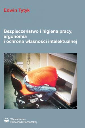 Bezpieczeństwo i higiena pracy, ergonomia i ochrona własności intelektualnej