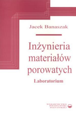 Inżynieria materiałów porowatych. Laboratorium