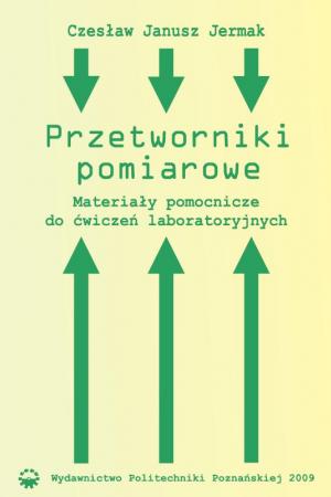 Przetworniki pomiarowe. Materiały pomocnicze do ćwiczeń laboratoryjnych