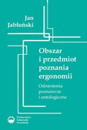 Obszar i przedmiot poznania ergonomii. Odniesienia poznawcze i ontologiczne