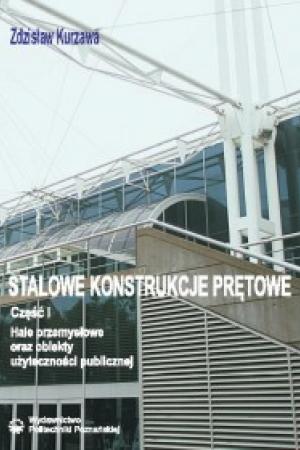 Stalowe konstrukcje prętowe. Część I. Hale przemysłowe oraz obiekty użyteczności publicznej