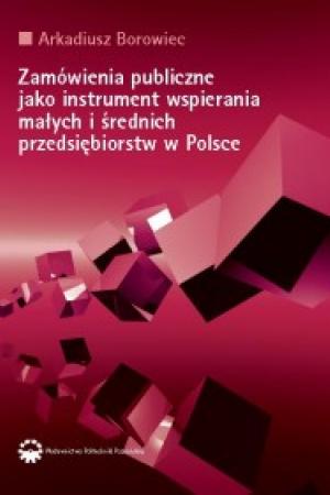 Zamówienia publiczna jako instrument wspierania małych i średnich przedsiębiorstw w Polsce