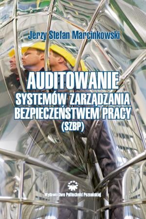 Auditowanie systemów zarządzania bezpieczeństwem pracy (SZBP)