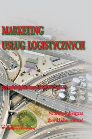 Marketing usług logistycznych. Materiały dydaktyczne do wykładów i ćwiczeń