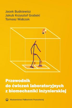 Przewodnik do ćwiczeń laboratoryjnych z biomechaniki inżynierskiej